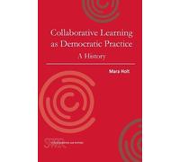 Mara Holt Collaborative Learning as Democratic Practice (Tascabile)