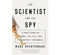 Mara Hvistendahl The Scientist and the Spy (Copertina rigida)