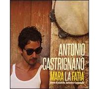 Mara la fatìa. Storie di pizziche, tarante e tarantelle. Con CD Audio