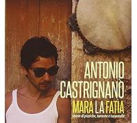 Mara la fatìa. Storie di pizziche, tarante e tarantelle. Con CD Audio
