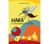 Mara, la strana zanzara e i suoi amici