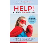 Mara Linaberger HELP My Child Hates School (Tascabile)