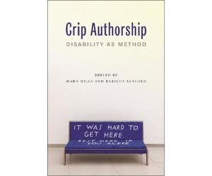 Mara Mills Crip Authorship (Copertina rigida)