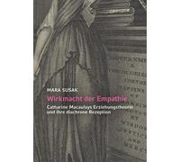 Mara Susak Wirkmacht der Empathie: Catharine Macaulays Erziehungsthe (Tascabile)
