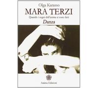 Mara Terzi. Quando i sogni dell'anima si sono fatti danza