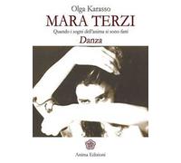 Mara Terzi. Quando i sogni dell'anima si sono fatti danza