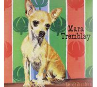 Mara Tremblay - Le Chihuahua