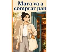 Mara va a comprar pan: Libro de lectura fácil para trabajar la autonomía cotidiana paso a paso