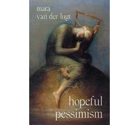 Mara van der Lugt – Hopeful Pessimism – Copertina rigida