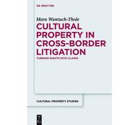 Mara Wantuch-Thol Cultural Property in Cross-Border Litigatio (Copertina rigida)
