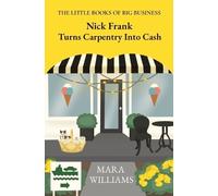 Mara Williams Nick Frank Turns Carpentry Into Cash (Tascabile)