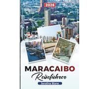 MARACAIBO REISEFÜHRER 2026: Entdecken Sie versteckte Schätze, historische Sehenswürdigkeiten, Reisetipps und unvergessliche Urlaubserlebnisse