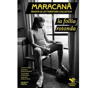 Maracanà. Rivista di letteratura calcistica. La follia rotonda (Vol. 1)