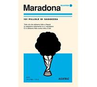 Maradona. 101 pillole di saggezza