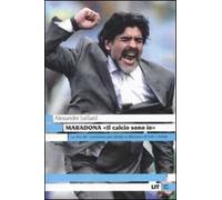Maradona. «Il calcio sono io»