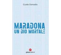 Maradona, un dio mortale