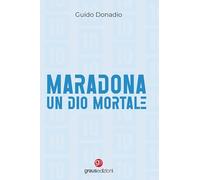 Maradona, un dio mortale