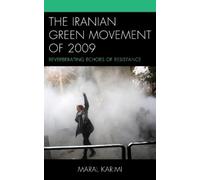 Maral Karimi The Iranian Green Movement of 2009 (Tascabile)