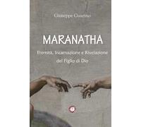 Maranatha. Eternità, incarnazione e rivelazione del Figlio di Dio