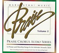 Maranatha! Music Praise Chorus - Praise, Vol. 2: 12 Praise and Worship Songs in An Intimate Acoustic Style
