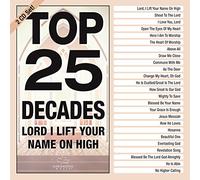 Maranatha Music - Top 25 Decades: Lord I Lift Your Name On High