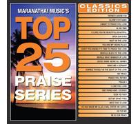 MARANATHA MUSIC - Top 25 Praise Series Classic Edition