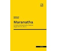 Maranatha. Omelie domenicali e festive degli Anni A, B e C