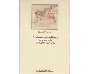 Marani,Pietro C. - L'architettura fortificata negli studi di Leonardo da Vinci.