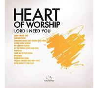 Marantha Music - Heart Of Worship: Lord I Need You