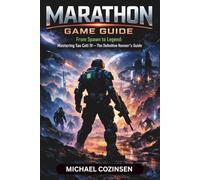 Marathon Game Guide: From Spawn to Legend: Mastering Tau Ceti IV - The Definitive Runner's