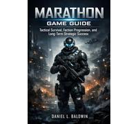 Marathon Game Guide: Tactical Survival, Faction Progression, and Long-Term Strategic Success