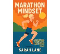 Marathon Mindset: Affirmations for Athletes and Fitness Goals