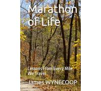 Marathon of Life: Lessons From Every Mile We Travel
