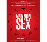 Marathon Sex: Incredible Lovemaking Experiences Hotter and Longer than You've Ever Done it Before