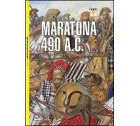 Maratona 490 a. C. La prima invasione persiana della Grecia