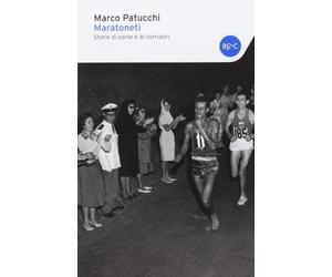 Maratoneti. Storie di corse e di corridori
