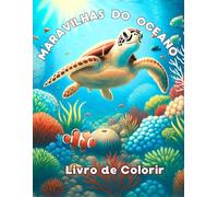 Maravilhas do Oceano - Livro de Colorir: Descobre um mundo de beleza oceânica com este livro de colorir relaxante e inspirador!