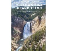 Maravillas en la Naturaleza: Una Guía de los Parques Nacionales de Yellowstone y Grand Teton: Senderos épicos, encuentros con la vida salvaje rutas panorámicas y consejos prácticos para los parques l