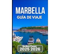 MARBELLA GUÍA DE VIAJE 2025 2026: Playas, tapas y rincones escondidos del sur de España