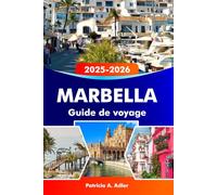 MARBELLA Guide de voyage 2025-2026: Découvrez les plages dorées, les complexes hôteliers de luxe, la vieille ville historique et la vie nocturne animée de la Costa del Sol