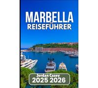 MARBELLA REISEFÜHRER 2025 2026: Strände, Tapas und versteckte Ecken Südspaniens