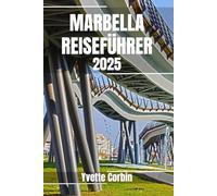 MARBELLA REISEFÜHRER 2025: Entdecken Sie Marbellas Unterkünfte, gastronomische Genüsse und Unterhaltung. Praktische Tipps und lokale Einblicke