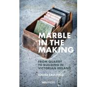 Marble in the Making: From Quarry to Building in Victorian Ireland