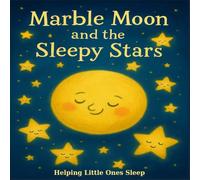 Marble Moon and the Sleepy Stars: Bed Time Story