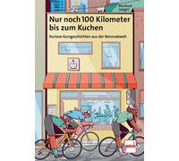 Marbod Jaeger Nur noch 100 Kilometer bis zum Kuchen: Kuriose (Copertina rigida)