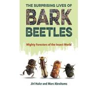 Marc Abrahams Jiri Hulcr The Surprising Lives of Bark Beetles (Tascabile)