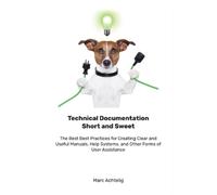 Marc Achtelig Technical Documentation Short and Sweet (Tascabile)