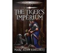Marc Alan Edelheit The Tiger's Imperium (Tascabile) Stiger Chronicles