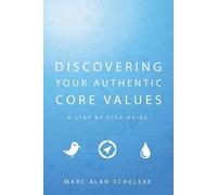 Marc Alan Schelske Discovering Your Authentic Core Values (Tascabile)