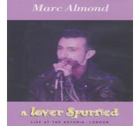 Marc Almond - A Lover Spurned/Live at the Astori